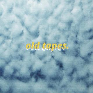 Old Tapes