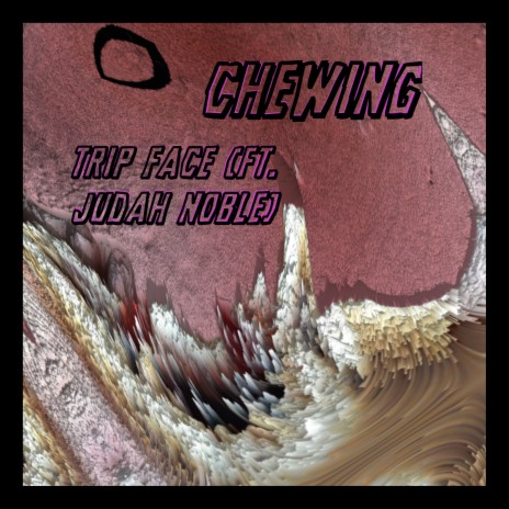 Chewing ft. Judah Noble | Boomplay Music