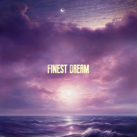 Finest Dream | Boomplay Music