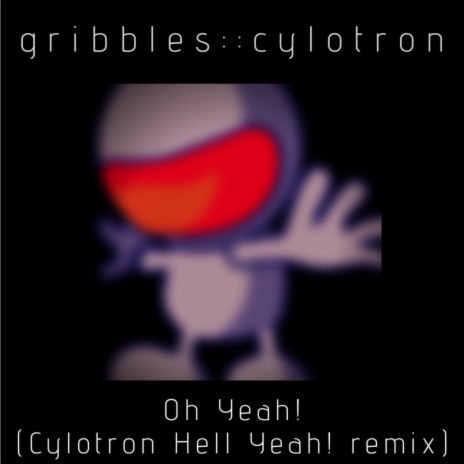 Oh Yeah! (Cylotron Hell Yeah! remix) | Boomplay Music