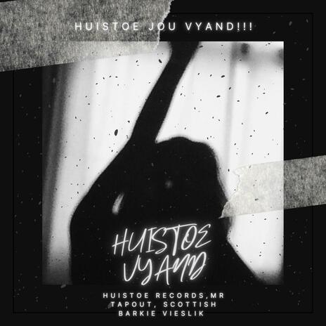 Huistoe Vyand ft. Mr Tapout, Scottish & Barkie Vieslik | Boomplay Music