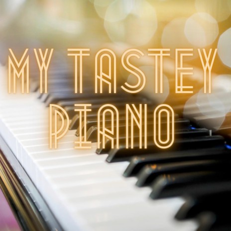 My tastey Piano | Boomplay Music