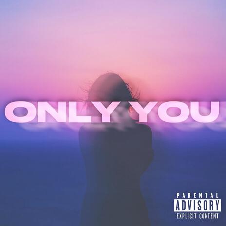 Only You | Boomplay Music