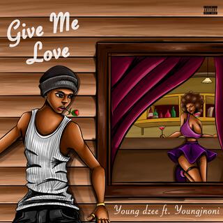 Give Me Luv ft. Youngjnoni lyrics | Boomplay Music