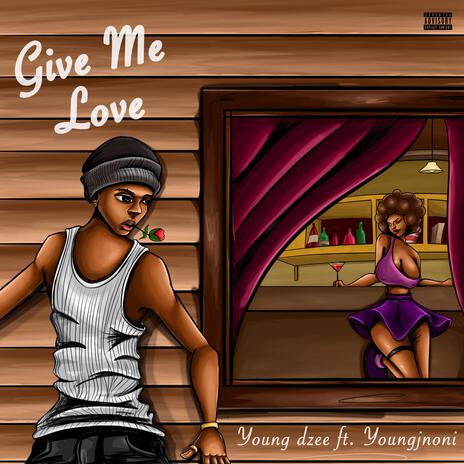 Give Me Luv ft. Youngjnoni | Boomplay Music