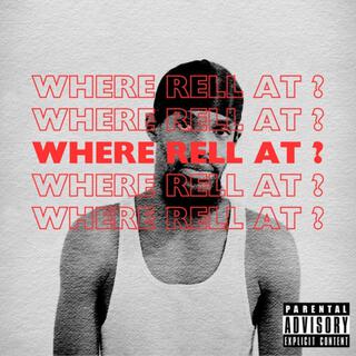 Where Rell At ?