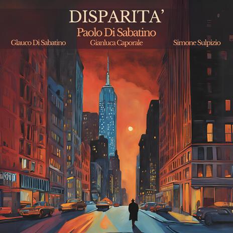 Disparità (feat. Gianluca Caporale, Simone Sulpizio & Glauco Di Sabatino) | Boomplay Music