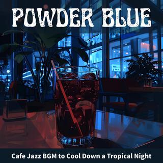 Cafe Jazz Bgm to Cool Down a Tropical Night