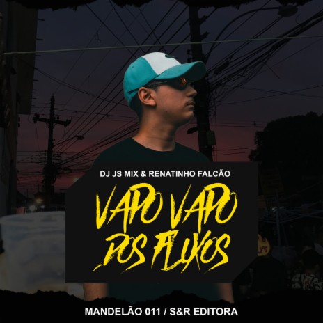 Vapo Vapo dos Fluxos ft. MC Renatinho Falcão | Boomplay Music