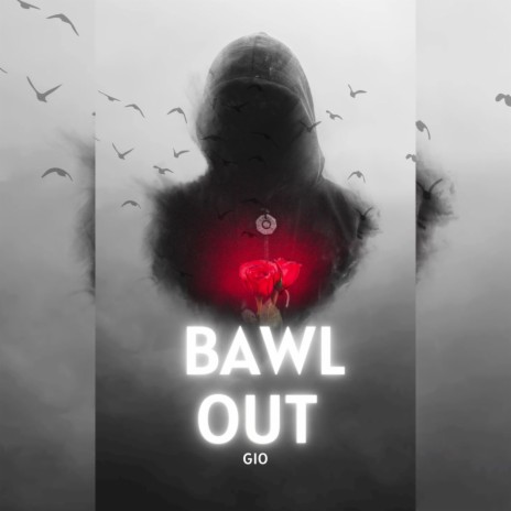 BAWL OUT | Boomplay Music