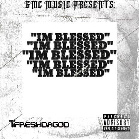 IM BLESSED | Boomplay Music