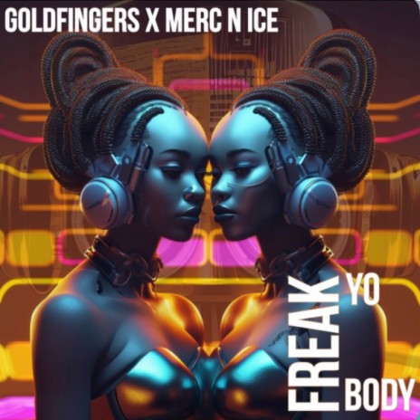 Freak Yo Body (Electro Radio Mix) ft. Merc N Ice