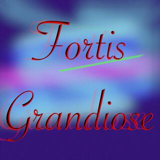 Fortis Grandiose