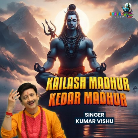 Kailash Madhur Kedar Madhur | Boomplay Music