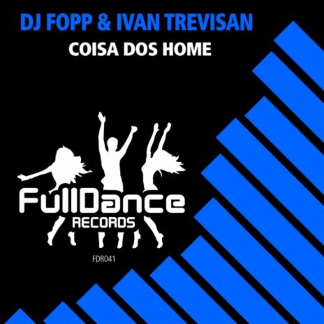 Coisa Dos Home (Extended Mix) ft. Ivan Trevisan | Boomplay Music