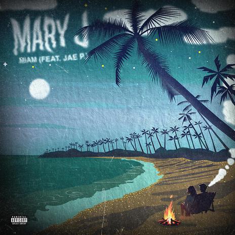 Mary J ft. MIAM & Jae P. | Boomplay Music