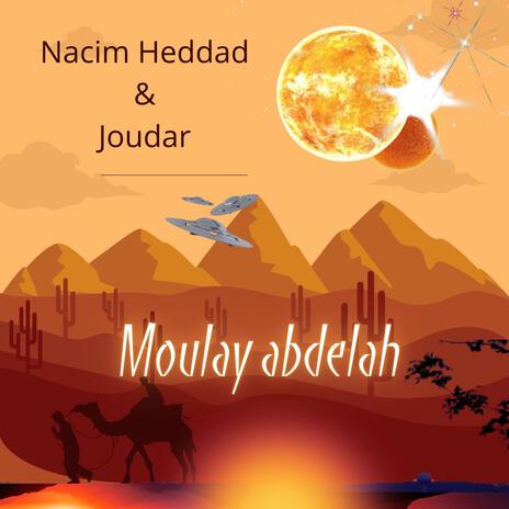 Moulay Abdelah ft. nacim heddad | Boomplay Music