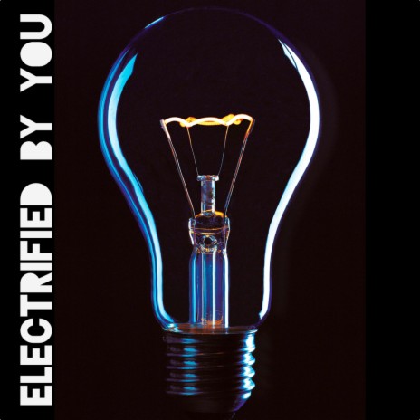 Electrified by You | Boomplay Music