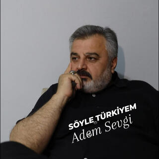 SÖYLE TÜRKİYEM