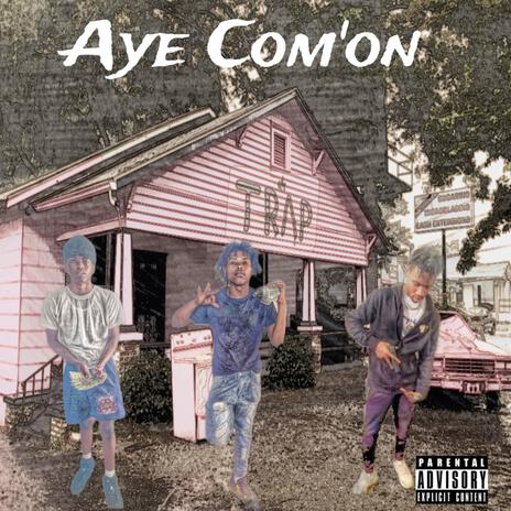 Aye com'on ft. Jhonny Daine & Baxkdoorbeam