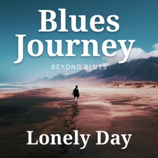 Blues Journey: Lonely Day