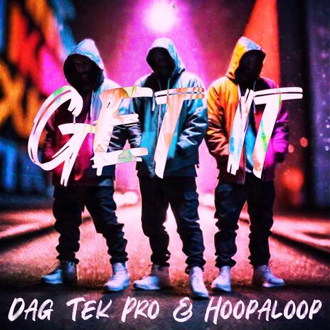 Get It ft. Dag & Tek Pro | Boomplay Music