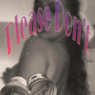 PLEASE DON'T