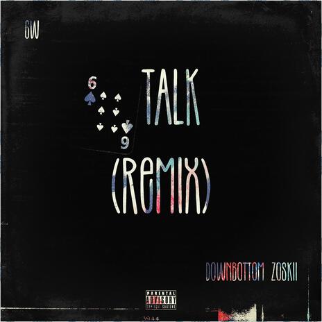 6 Talk (Remix) ft. DownBottom Zoskii