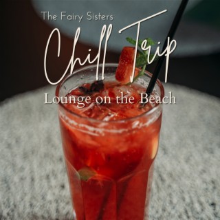 Chill Trip - Lounge on the Beach