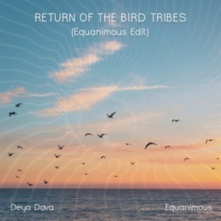 Return of the Bird Tribes (Equanimous Edit)