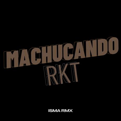 MACHUCANDO RKT | Boomplay Music