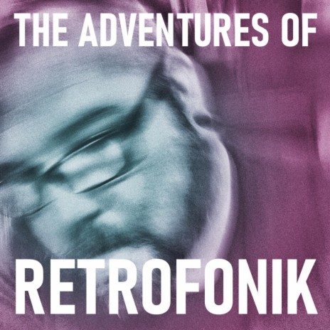 The Adventures of Retrofonik (Continuous Megamix) | Boomplay Music