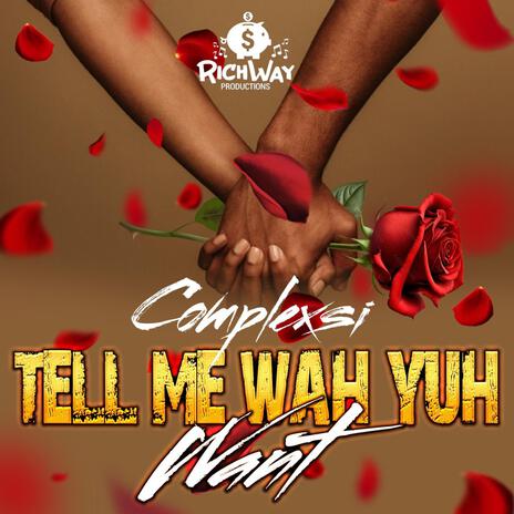 Tell Me Wah Yuh Want ft. RichWay | Boomplay Music