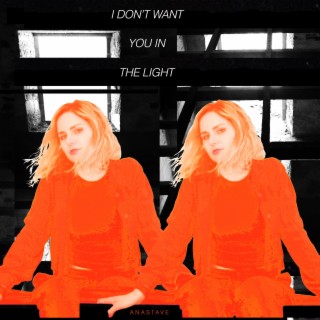 I Don't Want You in the Light