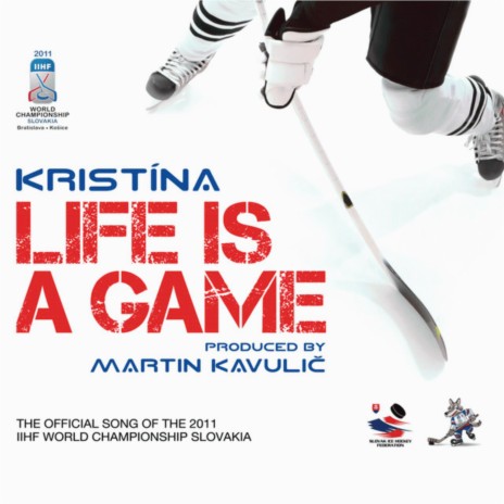 Life Is A Game - The Official Song of the 2011 IIHF World Championship Slovakia | Boomplay Music