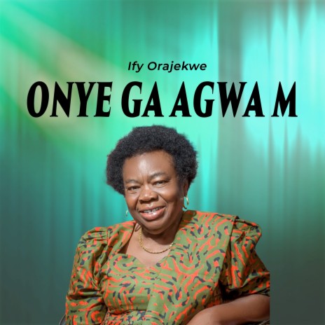 Onye Ga Agwa M