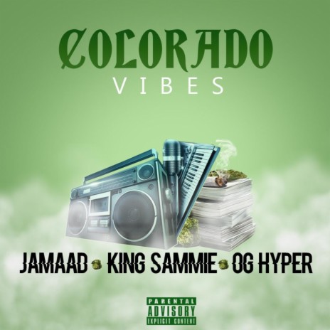 Colorado Vibes ft. King Sammie & OG Hyper | Boomplay Music