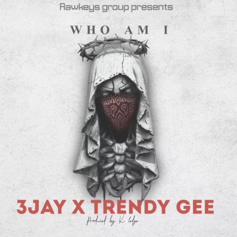 Who am i ft. Trendy Gee, 3jay & Kay-Ledge | Boomplay Music