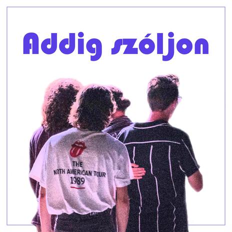 Addig szóljon | Boomplay Music