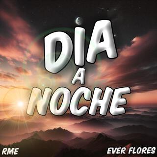 Dia a Noche