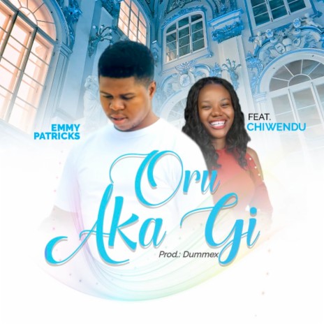 Oru Aka Gi ft. Chiwendu | Boomplay Music