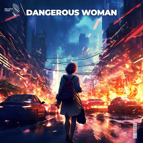 Dangerous Woman ft. Melodyz Town | Boomplay Music