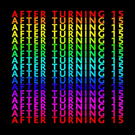 After Turning 15 | Boomplay Music