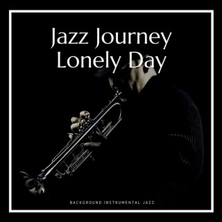 Jazz Journey: Lonely Day