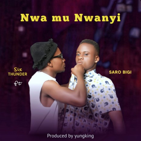 Nwa Mu Nwanyi ft. Saro bigi | Boomplay Music