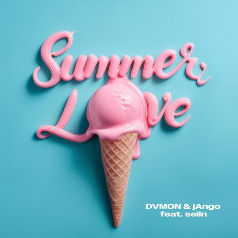 Summer Love ft. jAngo & selin | Boomplay Music