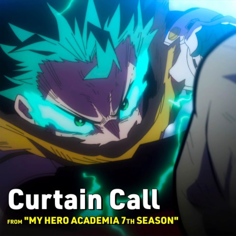 Curtain Call (From My Hero Academia 7th Season) | Boomplay Music