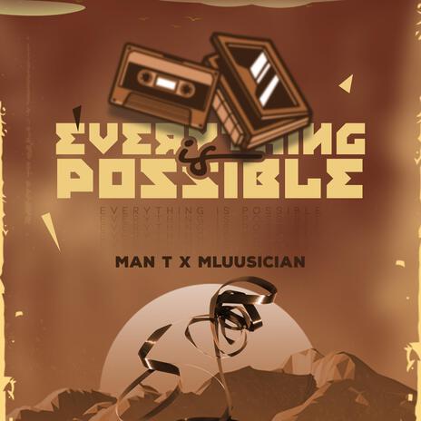 Everything Is Possible ft. Mluusician | Boomplay Music