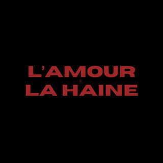 L'Amour et La Haine