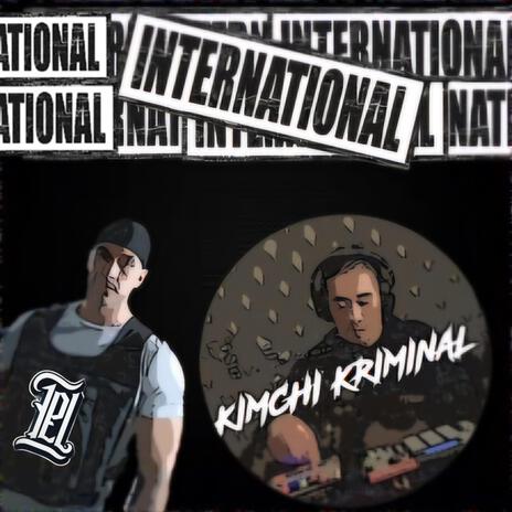 INTERNACIONAL ft. KIMCHI KRIMINAL | Boomplay Music